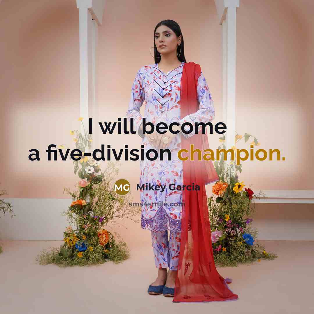 “I will become a five-division champion.…” quote by Mikey Garcia
