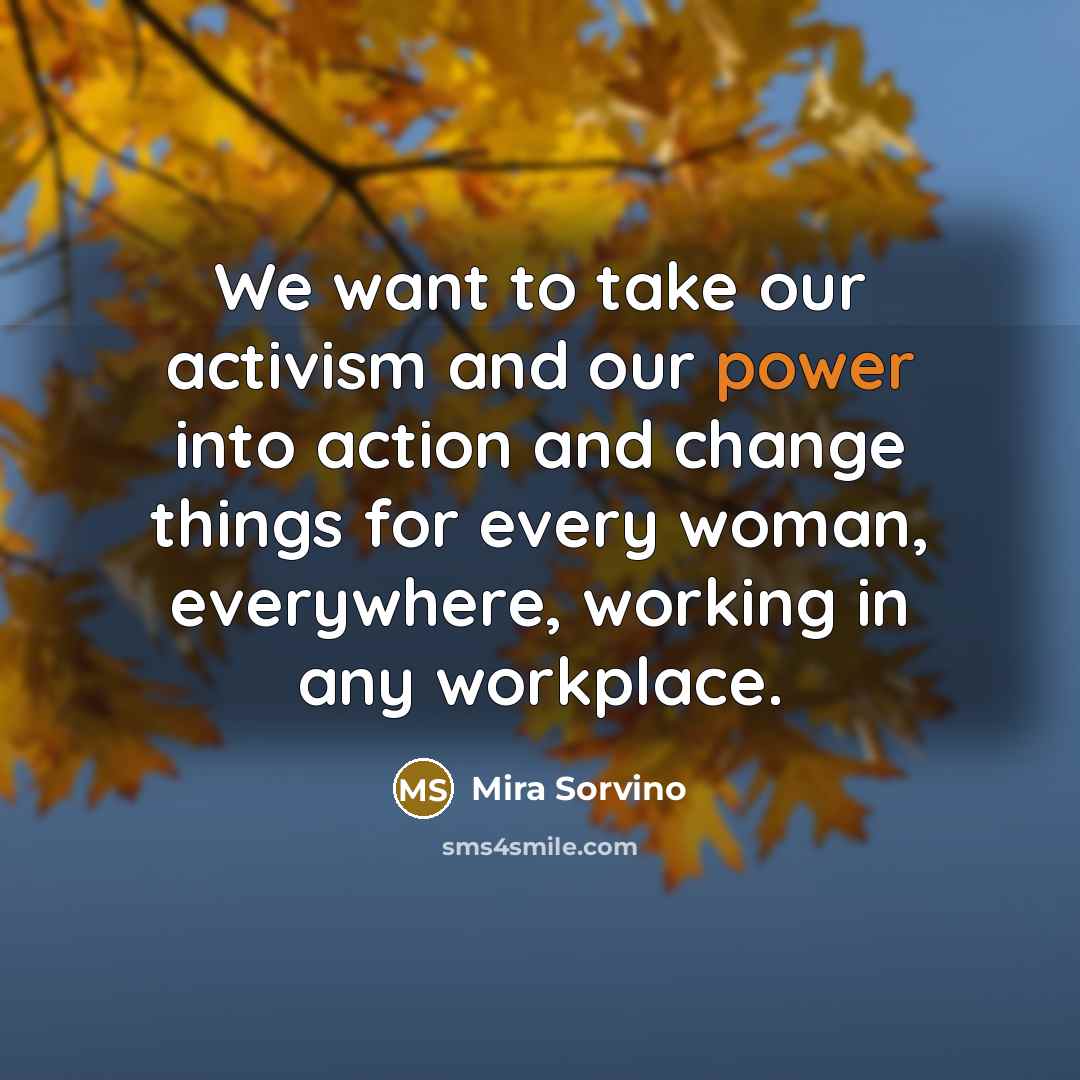 “We want to take our activism and our power into…” quote by Mira Sorvino