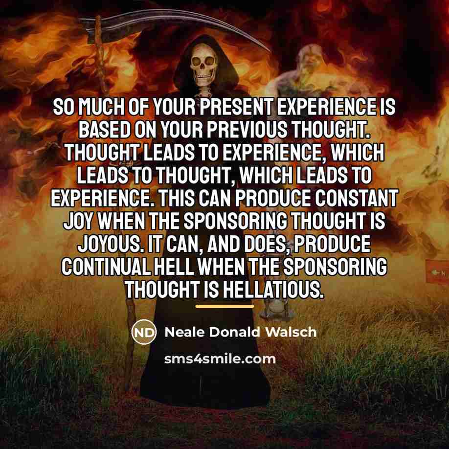 “So much of your present experience is based on your…” quote by Neale Donald Walsch