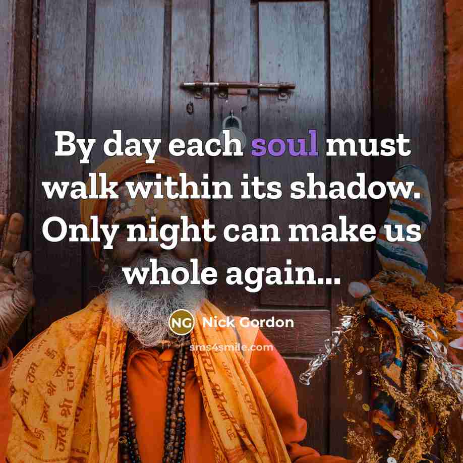 “By day each soul must walk within its shadow. Only…” quote by Nick Gordon