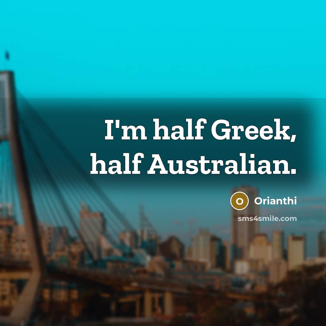 “I'm half Greek, half Australian.…” quote by Orianthi
