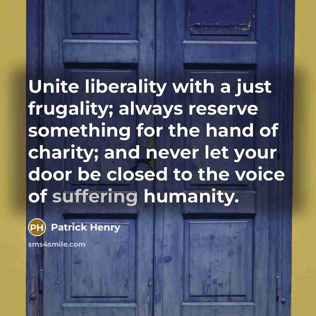 “Unite liberality with a just frugality; always reserve something for…” quote by Patrick Henry