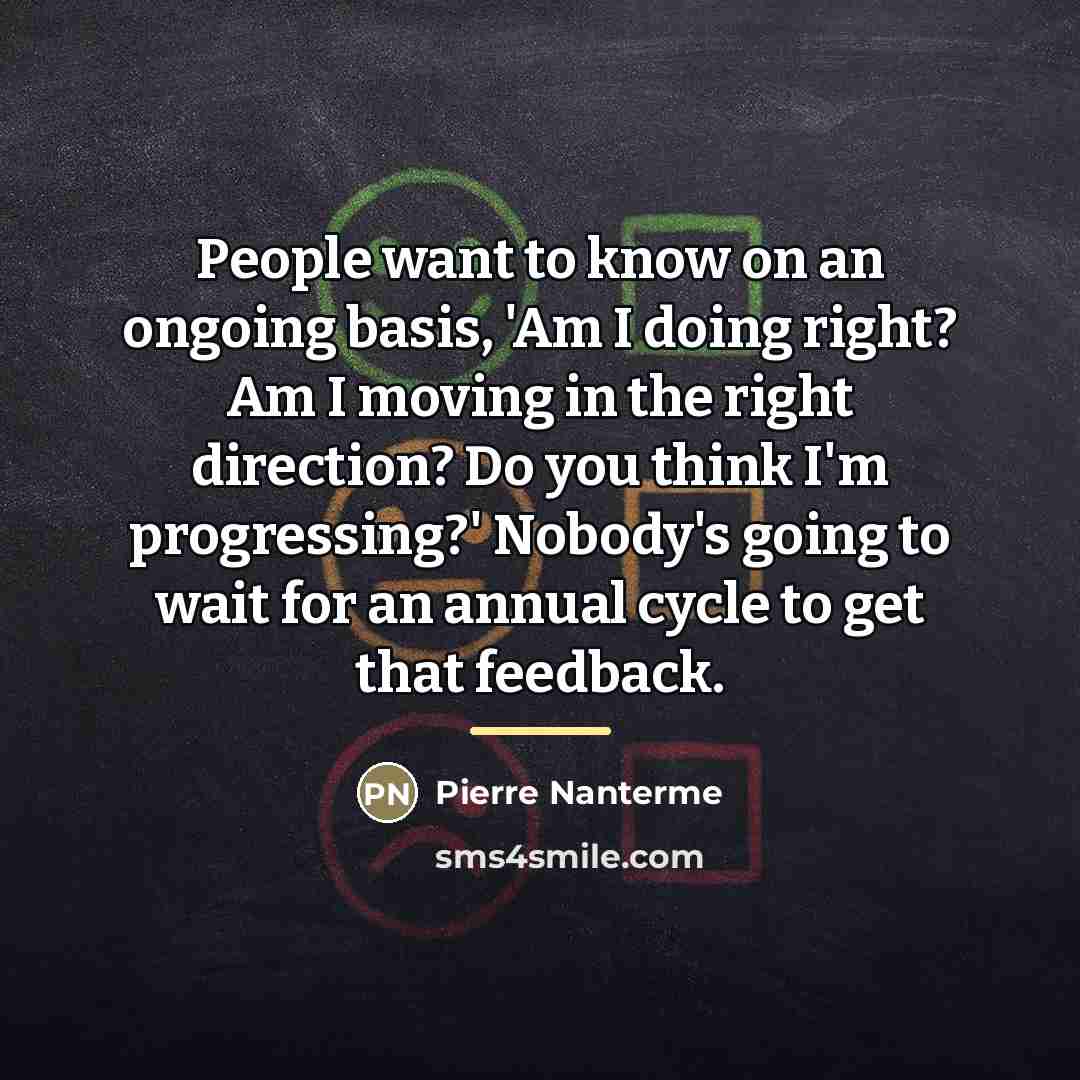 “People want to know on an ongoing basis, 'Am I…” quote by Pierre Nanterme