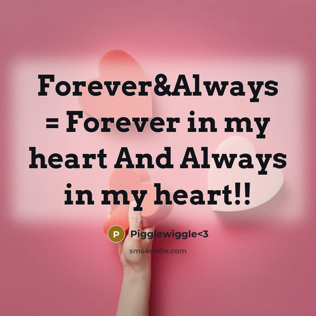 “Forever&Always = Forever in my heart And Always in my…” quote by Pigglewiggle<3