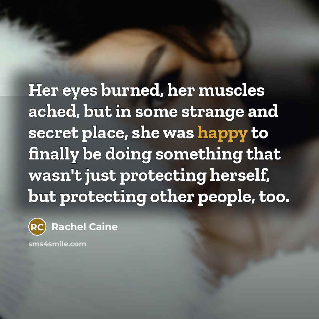 “Her eyes burned, her muscles ached, but in some strange…” quote by Rachel Caine