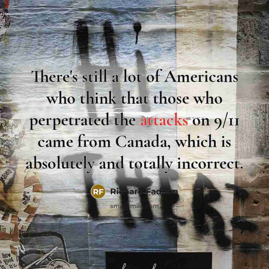 “There's still a lot of Americans who think that those…” quote by Richard Fadden