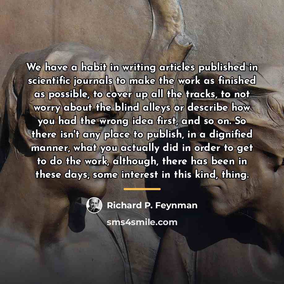 “We have a habit in writing articles published in scientific…” quote by Richard P. Feynman