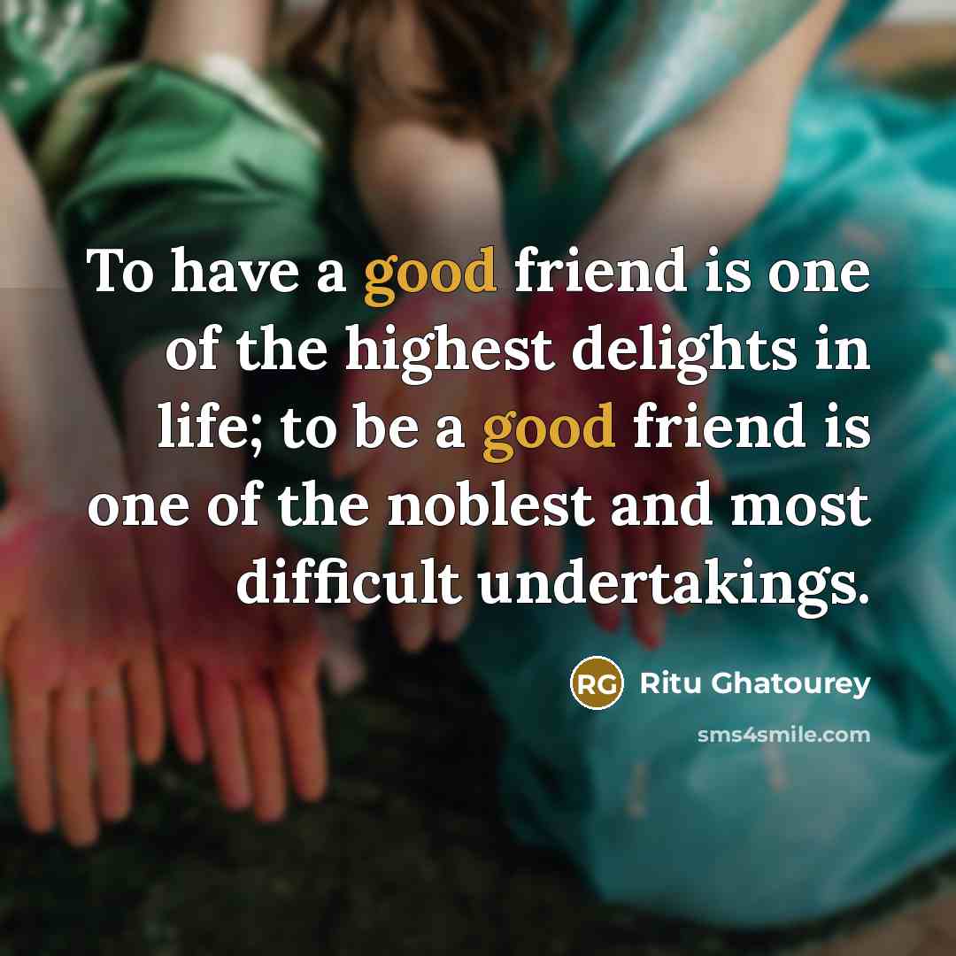 “To have a good friend is one of the highest…” quote by Ritu Ghatourey