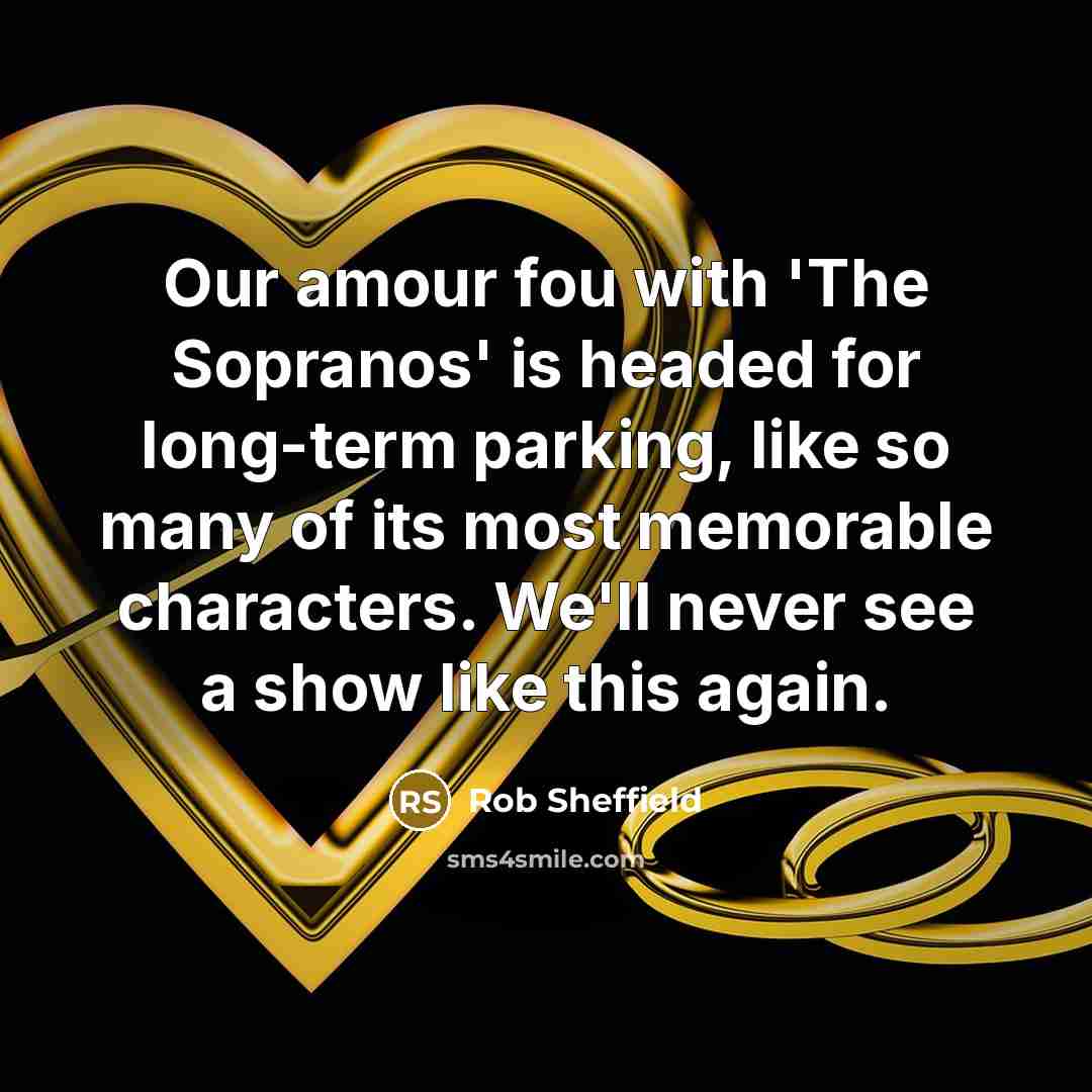 “Our amour fou with 'The Sopranos' is headed for long-term…” quote by Rob Sheffield