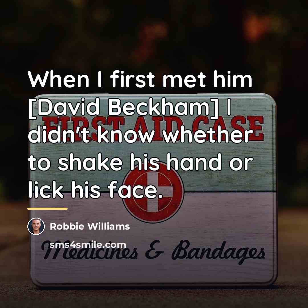 “When I first met him [David Beckham] I didn't know…” quote by Robbie Williams