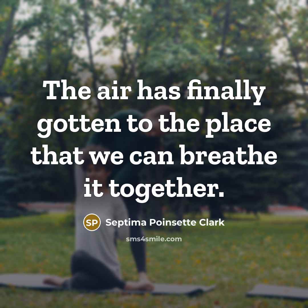 “The air has finally gotten to the place that we…” quote by Septima Poinsette Clark