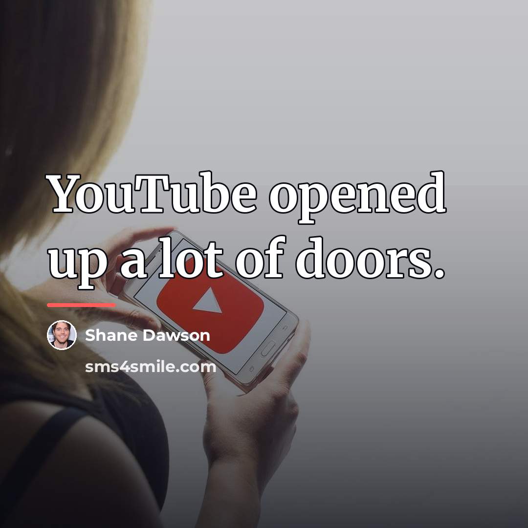 “YouTube opened up a lot of doors.…” quote by Shane Dawson