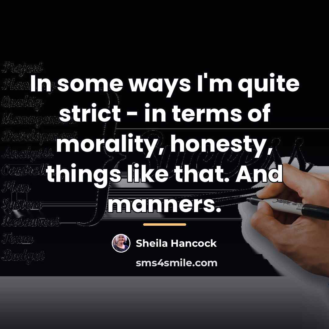 “In some ways I'm quite strict - in terms of…” quote by Sheila Hancock