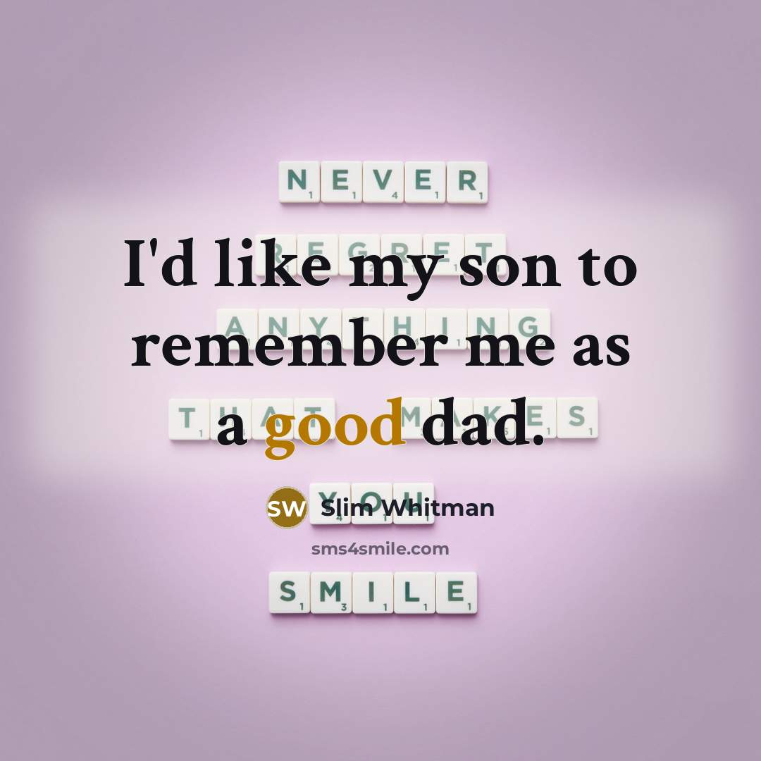 “I'd like my son to remember me as a good…” quote by Slim Whitman