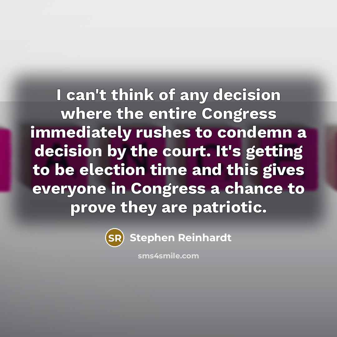 “I can't think of any decision where the entire Congress…” quote by Stephen Reinhardt