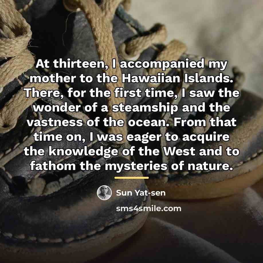 “At thirteen, I accompanied my mother to the Hawaiian Islands.…” quote by Sun Yat-sen