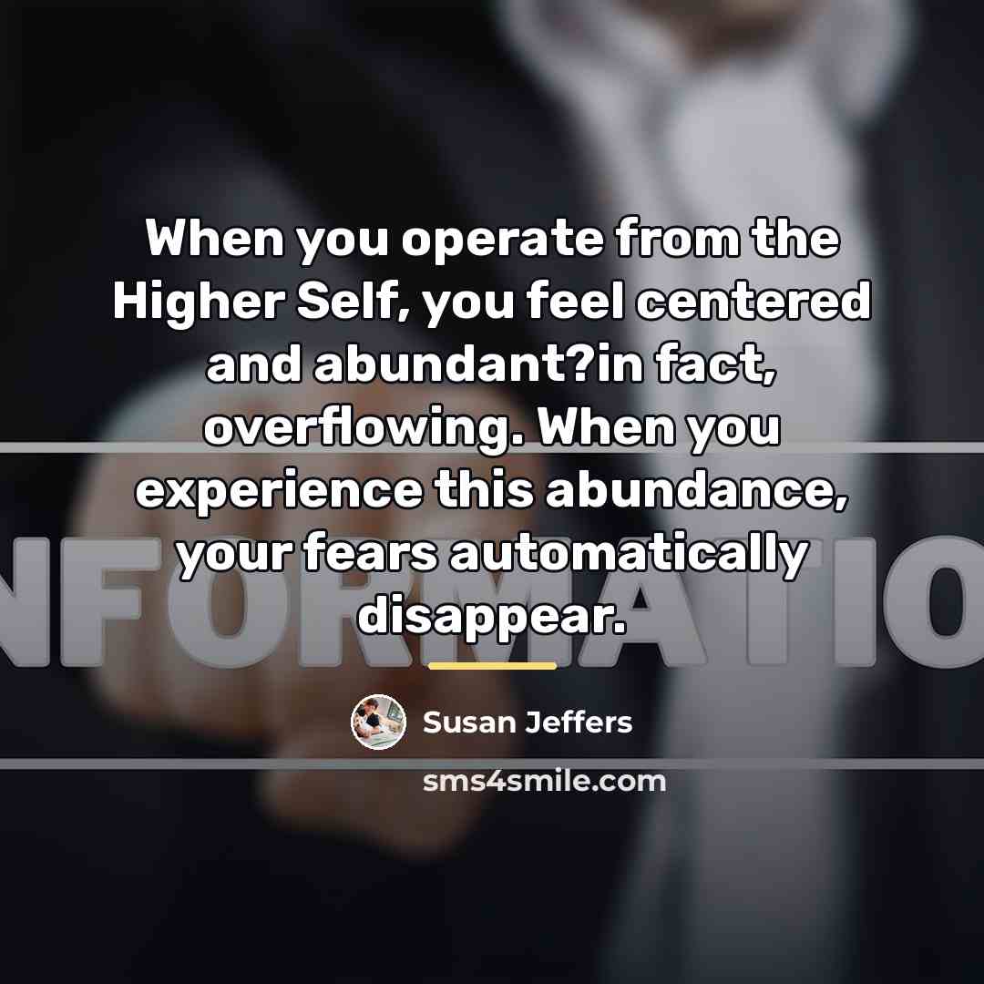 “When you operate from the Higher Self, you feel centered…” quote by Susan Jeffers