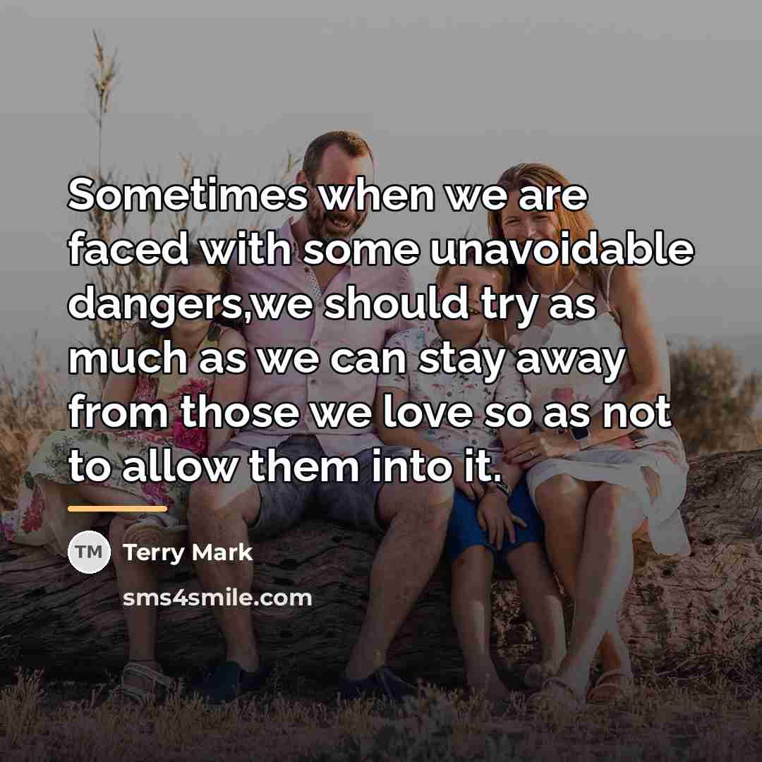 “Sometimes when we are faced with some unavoidable dangers,we should…” quote by Terry Mark