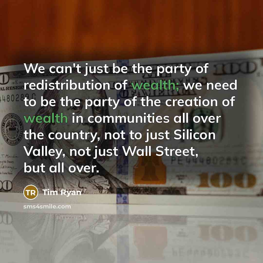 “We can't just be the party of redistribution of wealth;…” quote by Tim Ryan