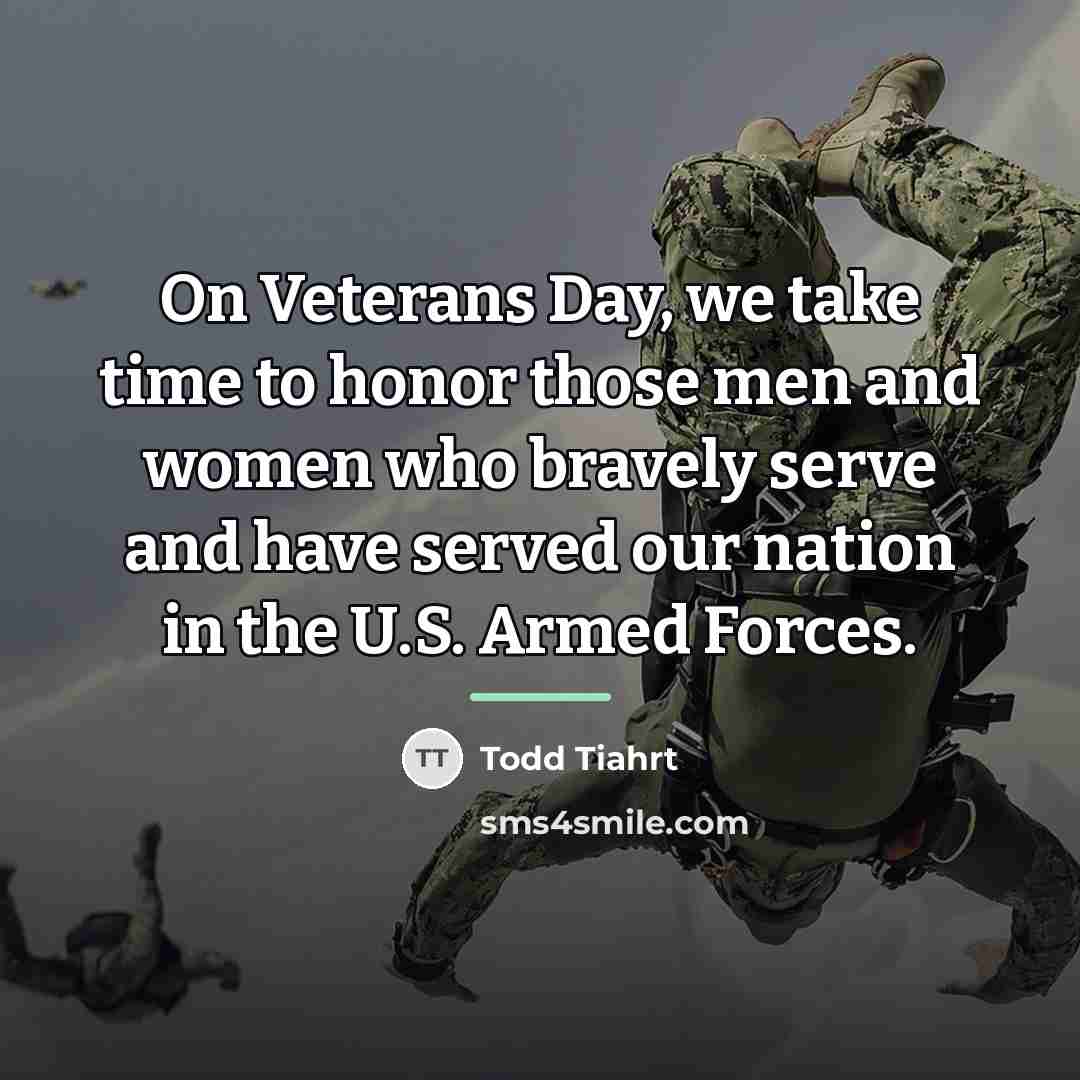 “On Veterans Day, we take time to honor those men…” quote by Todd Tiahrt