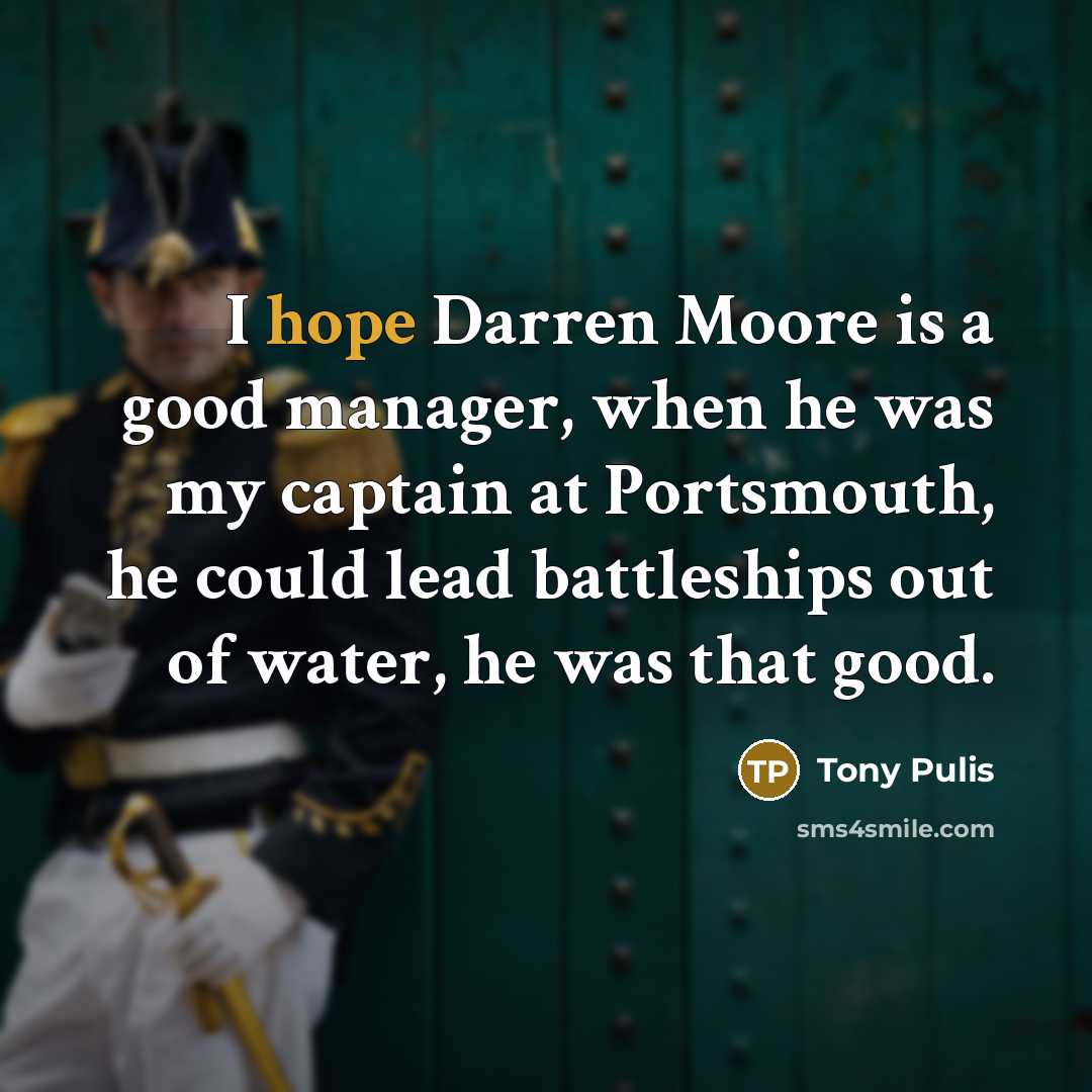 “I hope Darren Moore is a good manager, when he…” quote by Tony Pulis