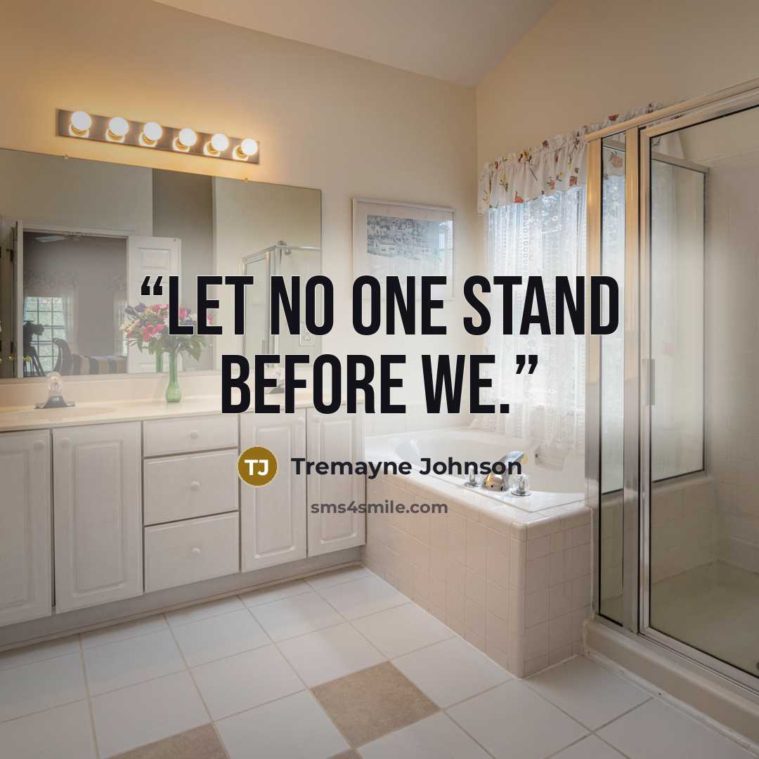 “Let no one stand before we.” quote by Tremayne Johnson