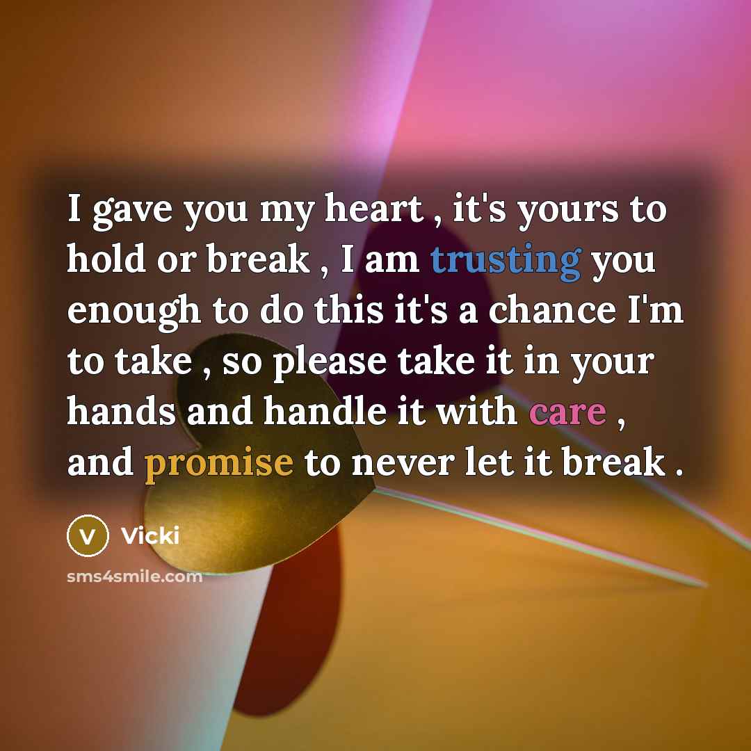 “I gave you my heart , it's yours to hold…” quote by Vicki