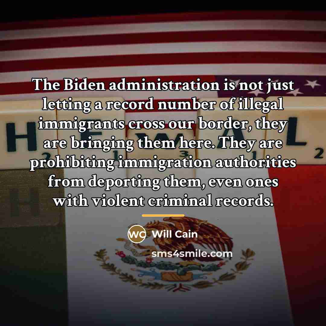 “The Biden administration is not just letting a record number…” quote by Will Cain