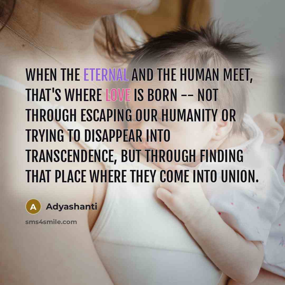 “When the eternal and the human meet, that's where love…” quote by Adyashanti