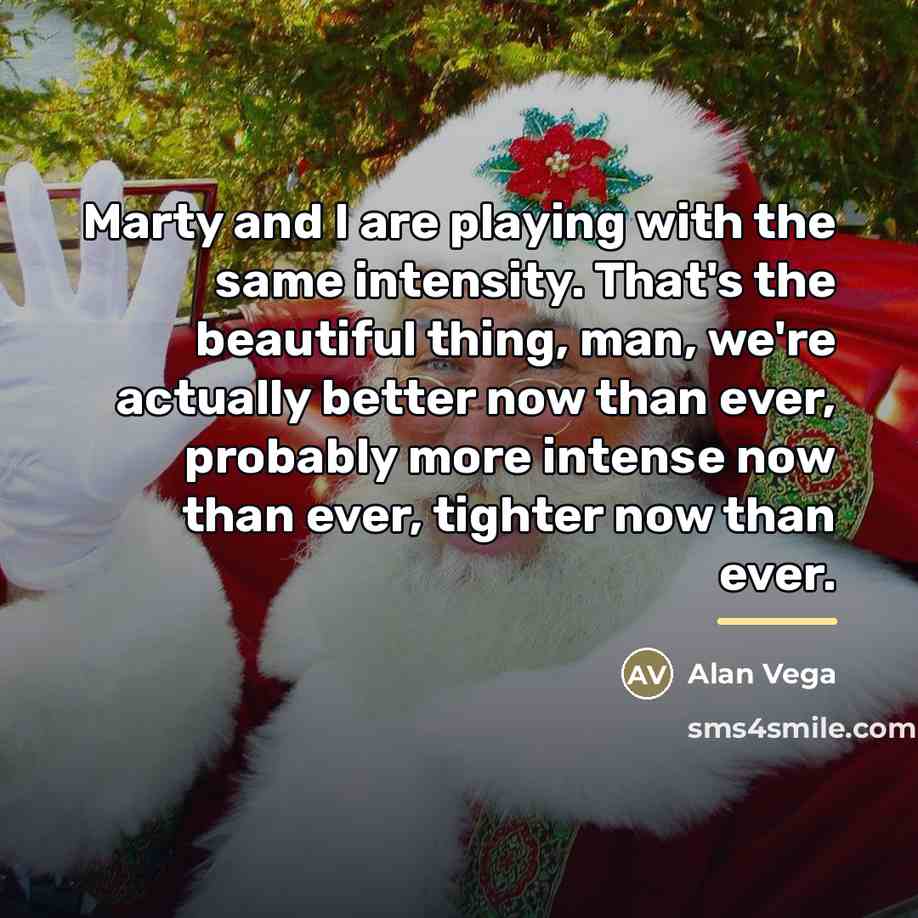 “Marty and I are playing with the same intensity. That's…” quote by Alan Vega