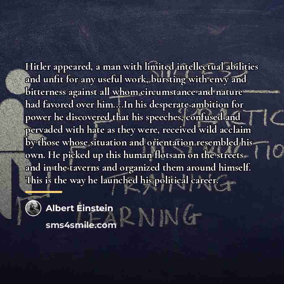 “Hitler appeared, a man with limited intellectual abilities and unfit…” quote by Albert Einstein