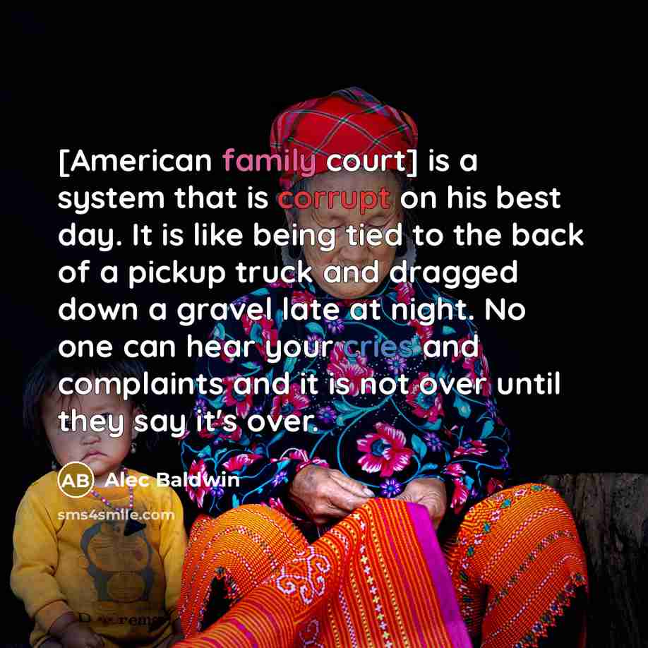 “[American family court] is a system that is corrupt on…” quote by Alec Baldwin