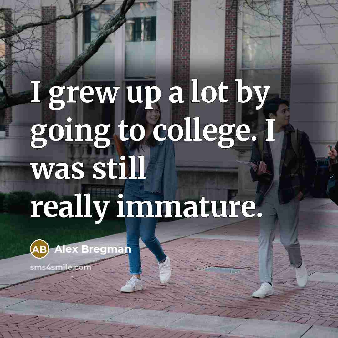 “I grew up a lot by going to college. I…” quote by Alex Bregman