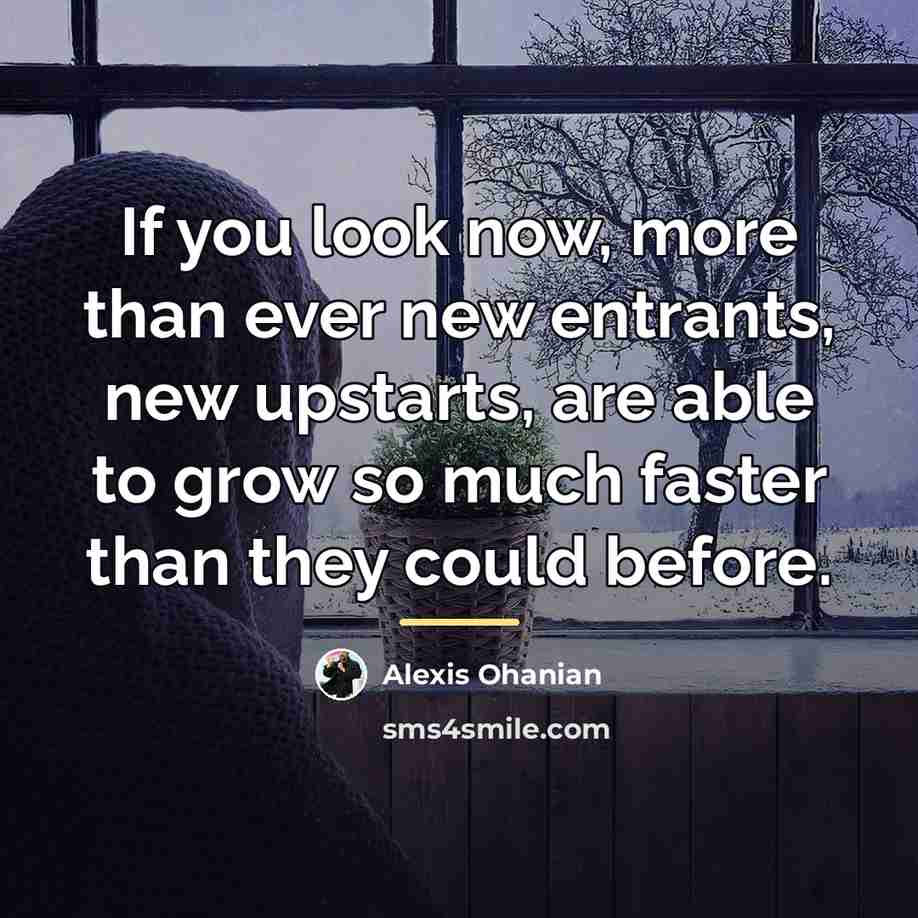 “If you look now, more than ever new entrants, new…” quote by Alexis Ohanian