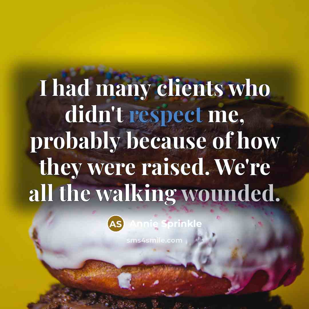 “I had many clients who didn't respect me, probably because…” quote by Annie Sprinkle