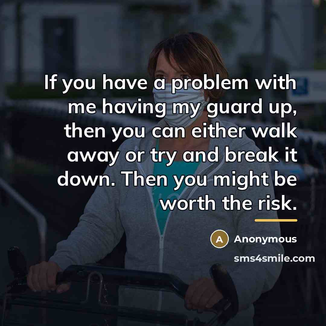 “If you have a problem with me having my guard…” quote by Anonymous