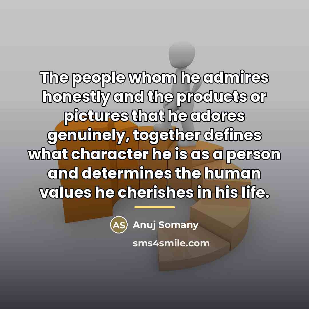 “The people whom he admires honestly and the products or…” quote by Anuj Somany