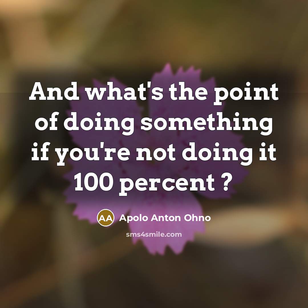 “And what's the point of doing something if you're not…” quote by Apolo Anton Ohno