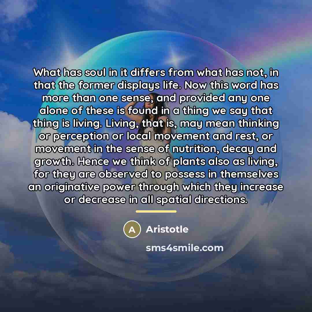 “What has soul in it differs from what has not,…” quote by Aristotle