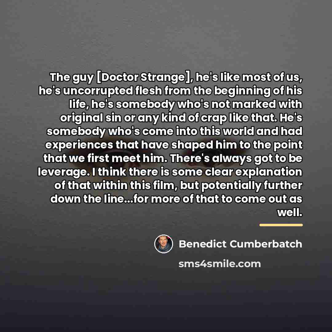 “The guy [Doctor Strange], he's like most of us, he's…” quote by Benedict Cumberbatch