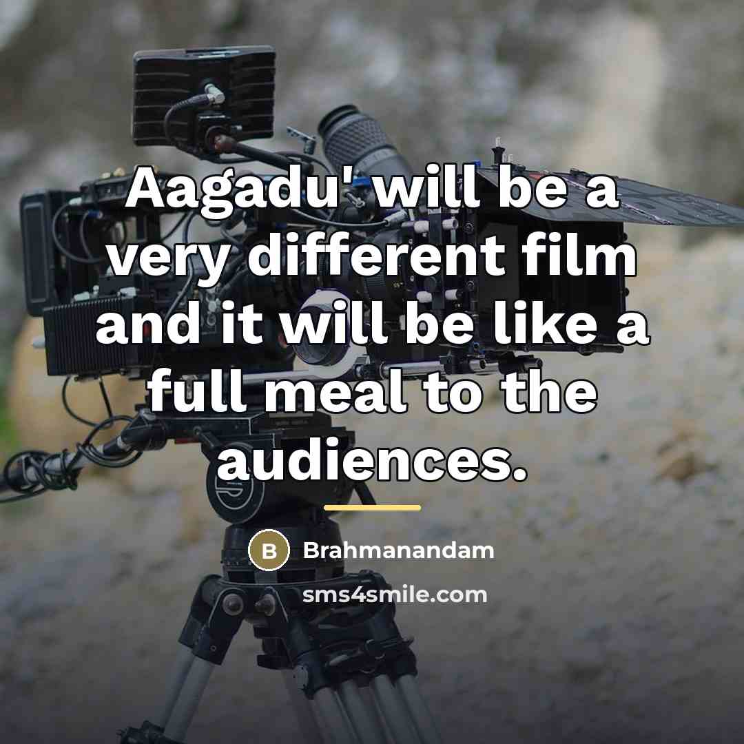 “Aagadu' will be a very different film and it will…” quote by Brahmanandam