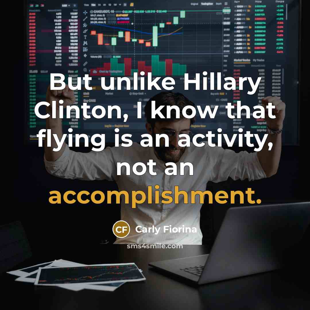 “But unlike Hillary Clinton, I know that flying is an…” quote by Carly Fiorina