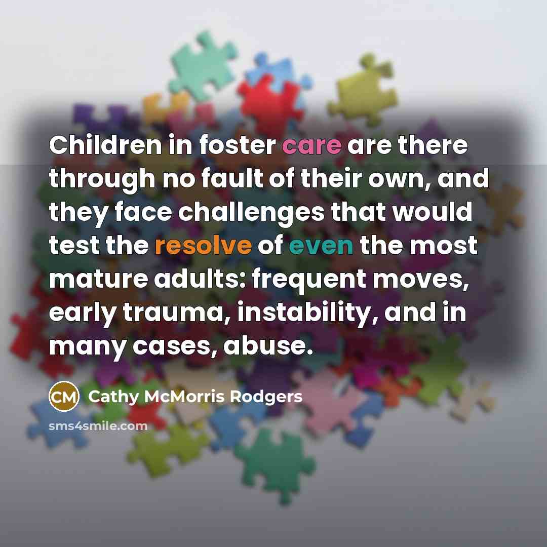 “Children in foster care are there through no fault of…” quote by Cathy McMorris Rodgers