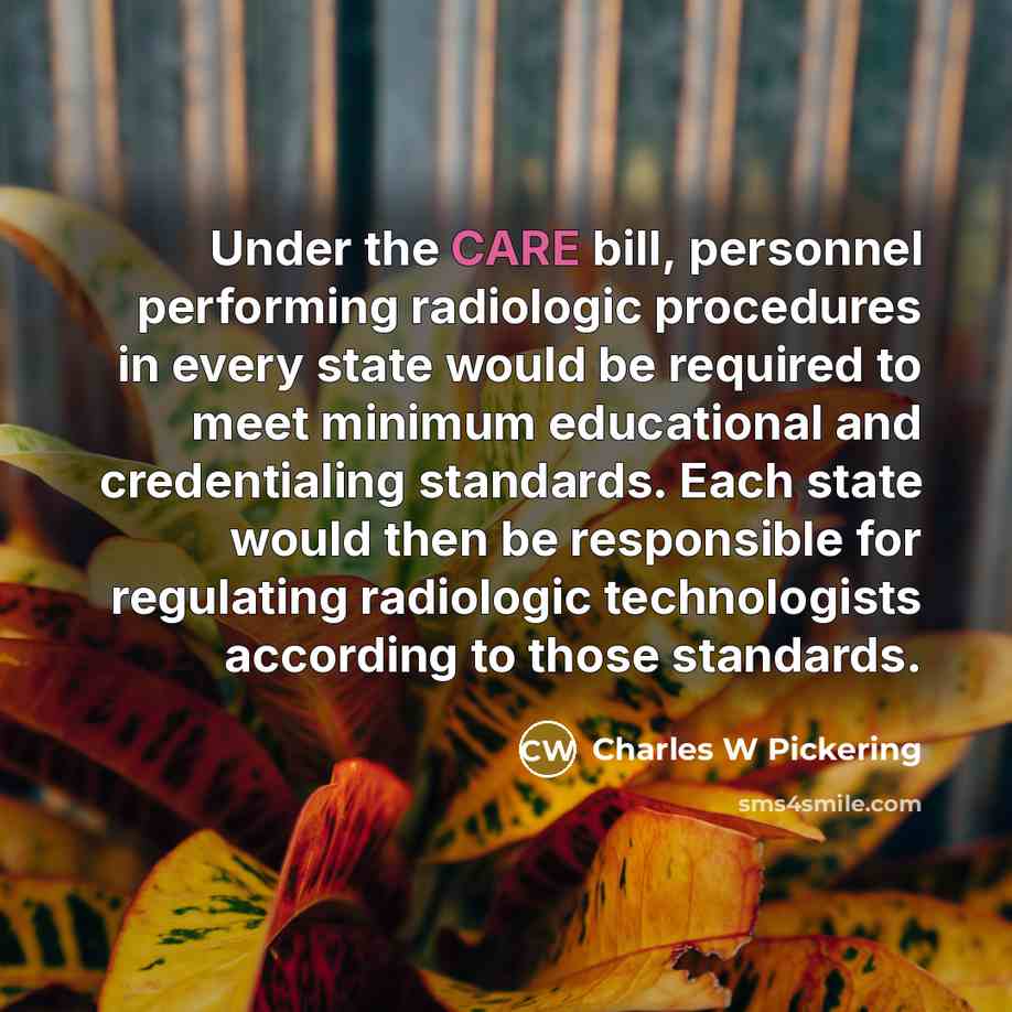 “Under the CARE bill, personnel performing radiologic procedures in every…” quote by Charles W Pickering