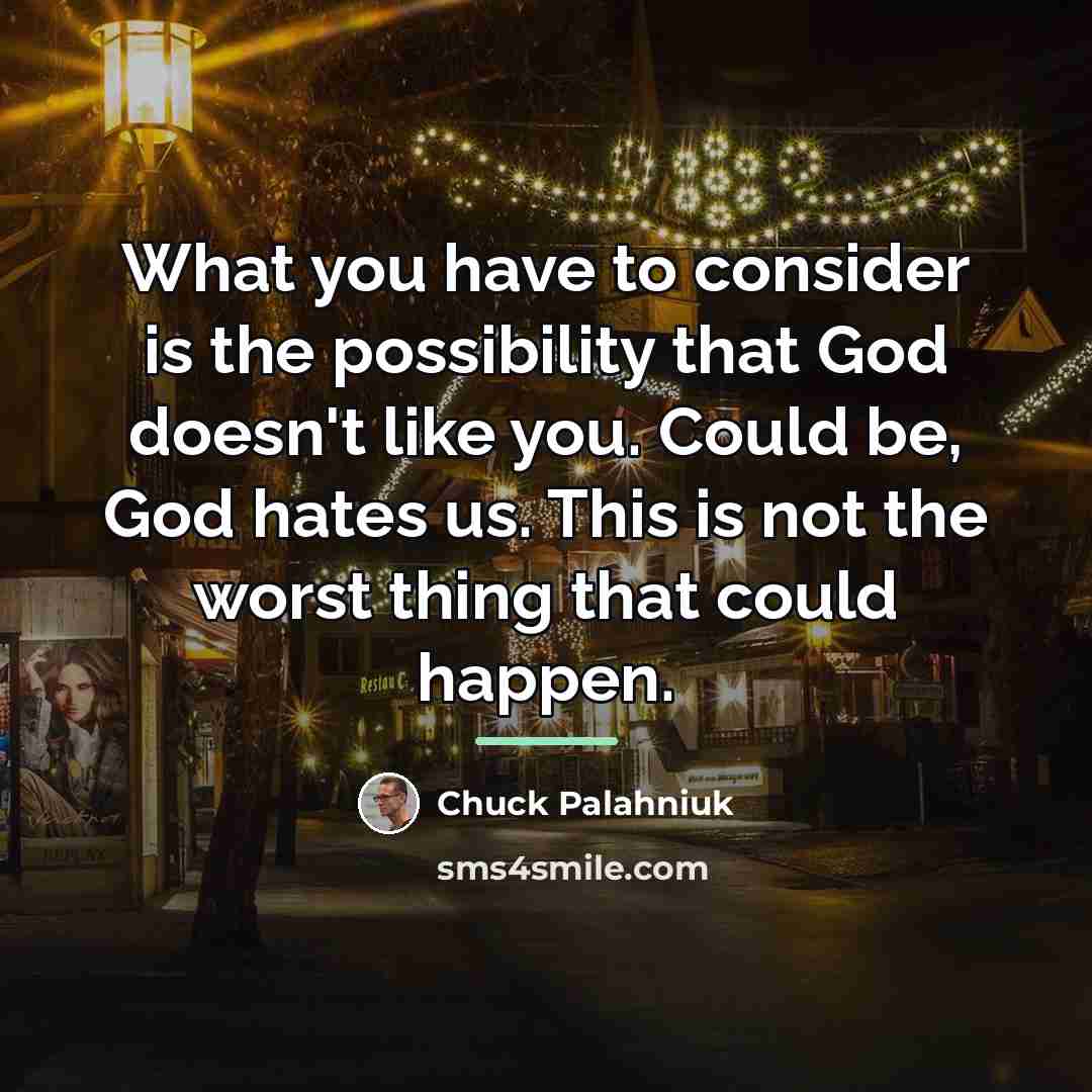 “What you have to consider is the possibility that God…” quote by Chuck Palahniuk