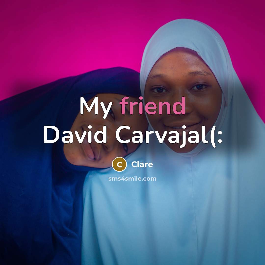 “My friend David Carvajal(:…” quote by Clare