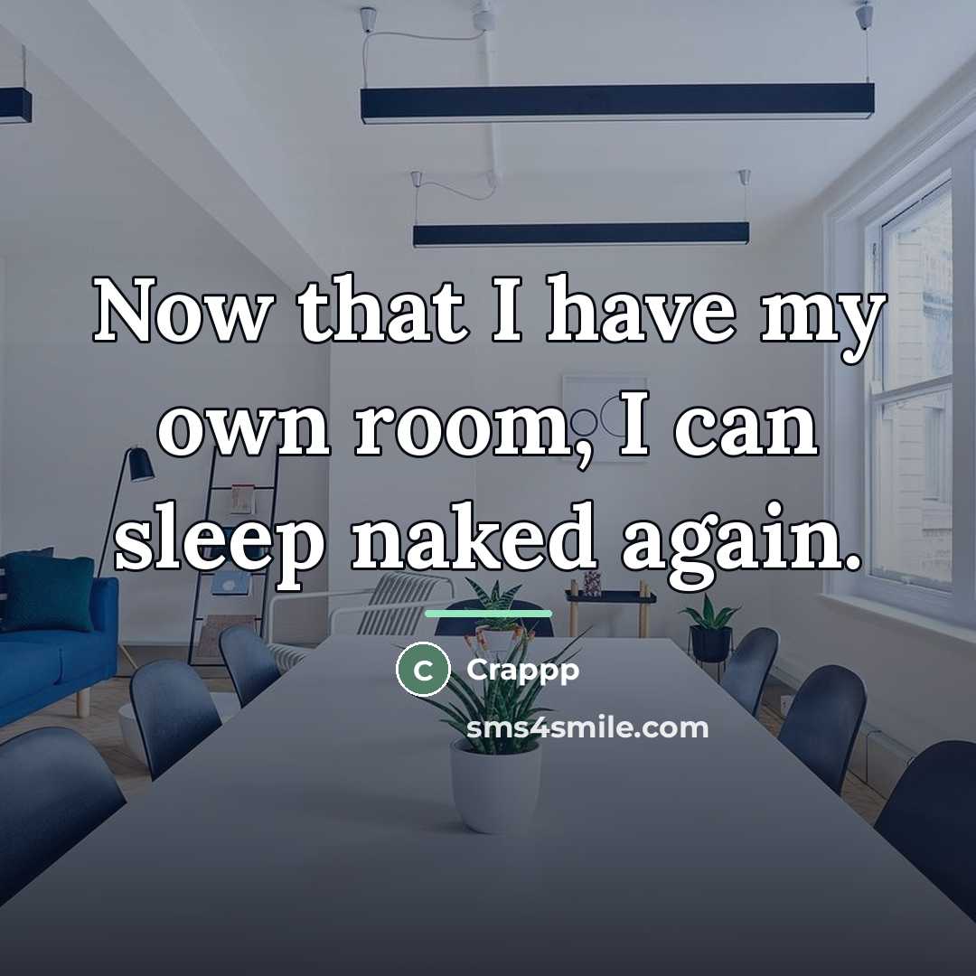 “Now that I have my own room, I can sleep…” quote by Crappp