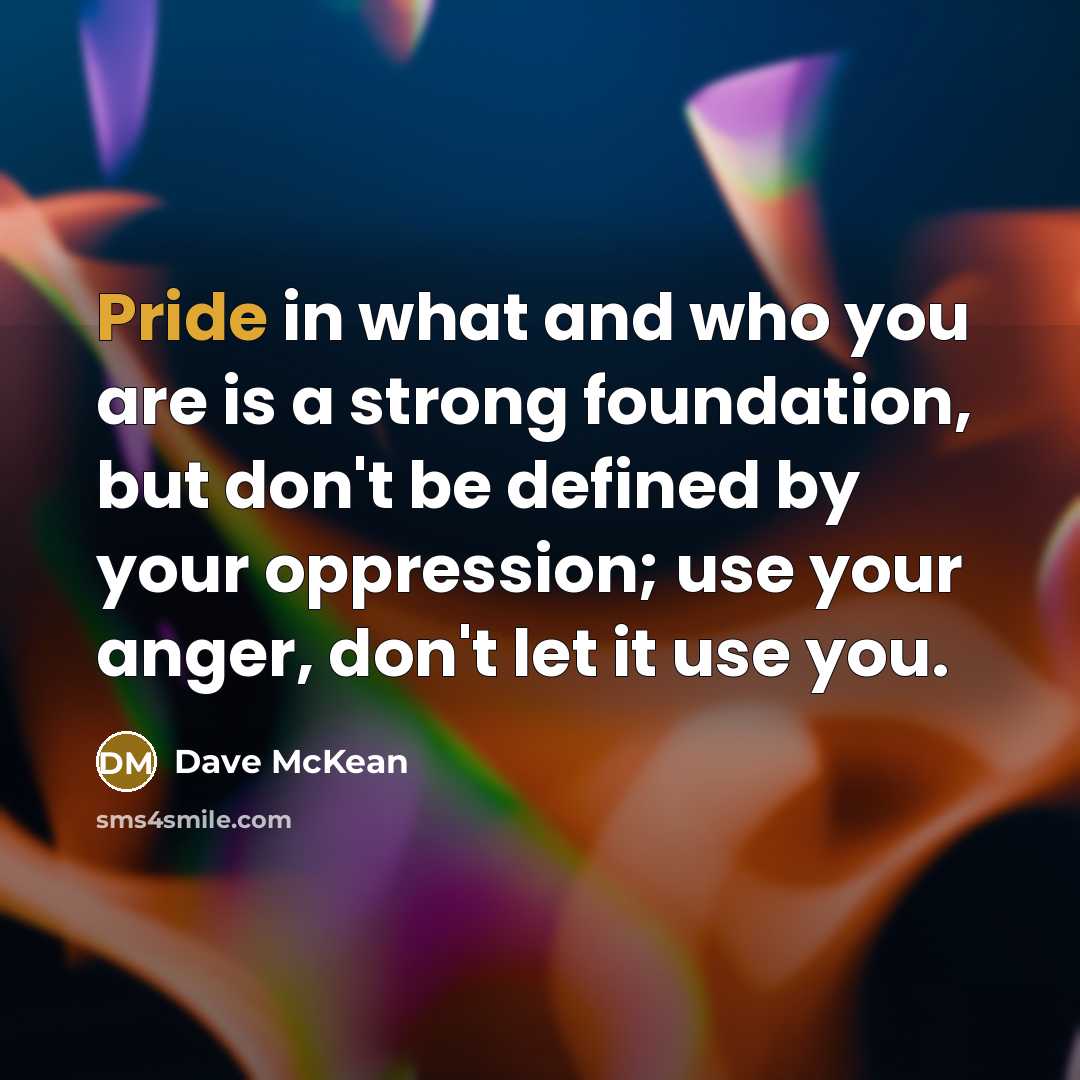“Pride in what and who you are is a strong…” quote by Dave McKean