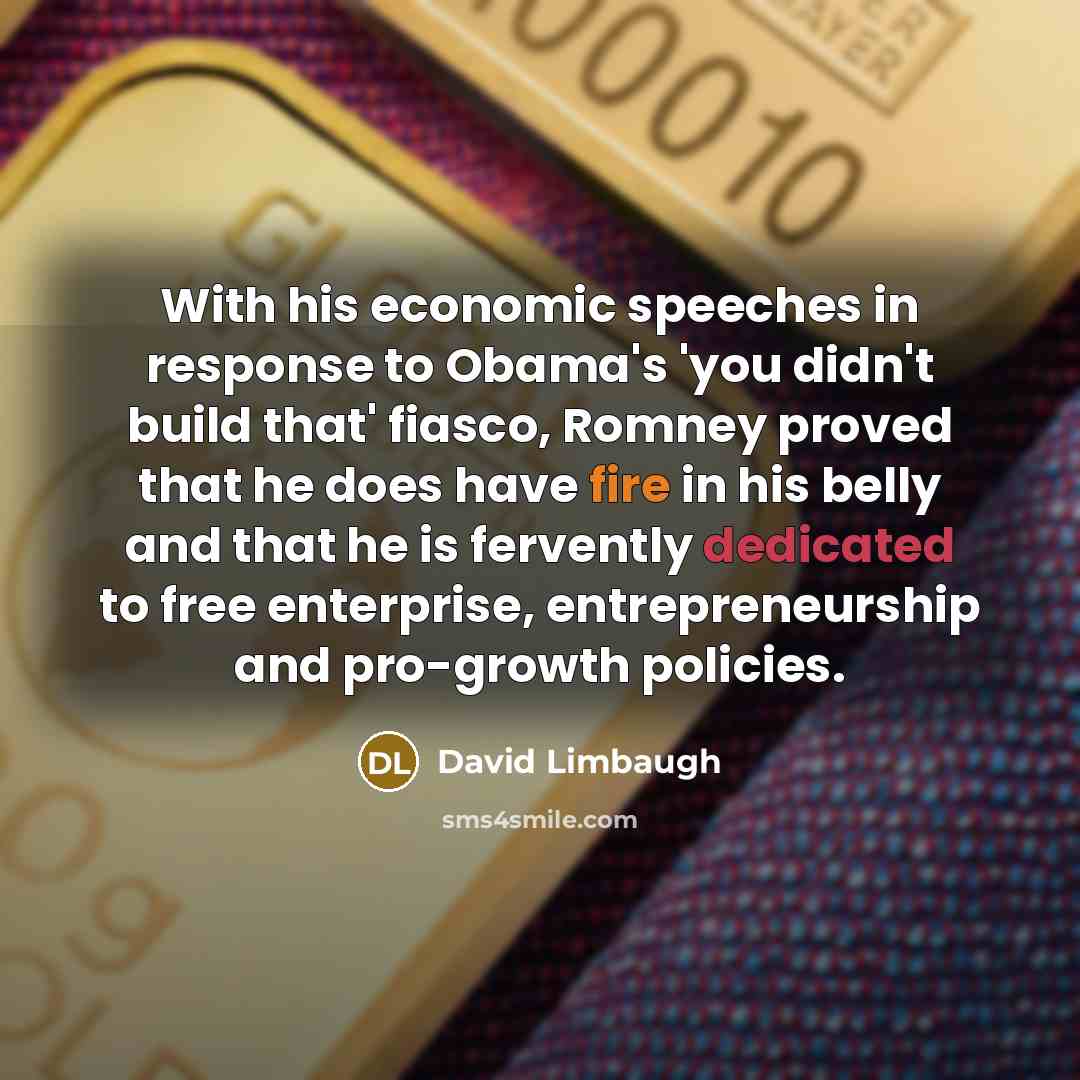“With his economic speeches in response to Obama's 'you didn't…” quote by David Limbaugh