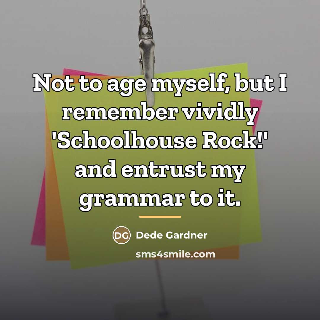 “Not to age myself, but I remember vividly 'Schoolhouse Rock!'…” quote by Dede Gardner